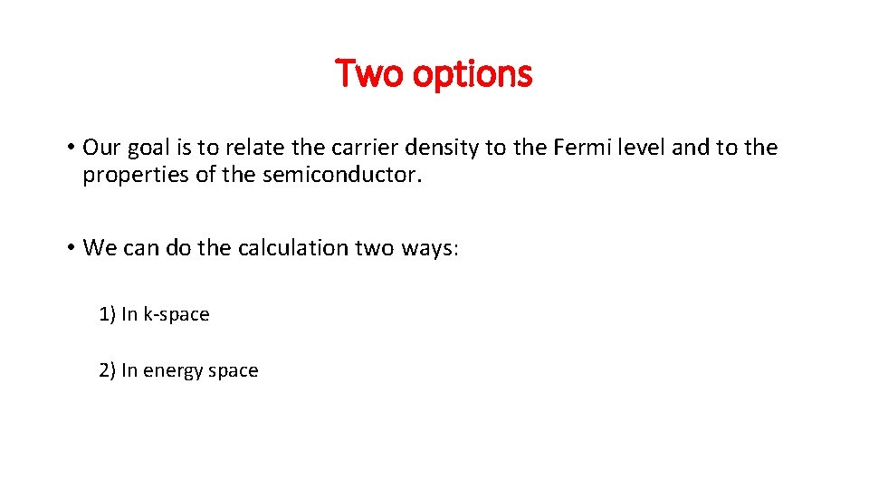 Two options • Our goal is to relate the carrier density to the Fermi