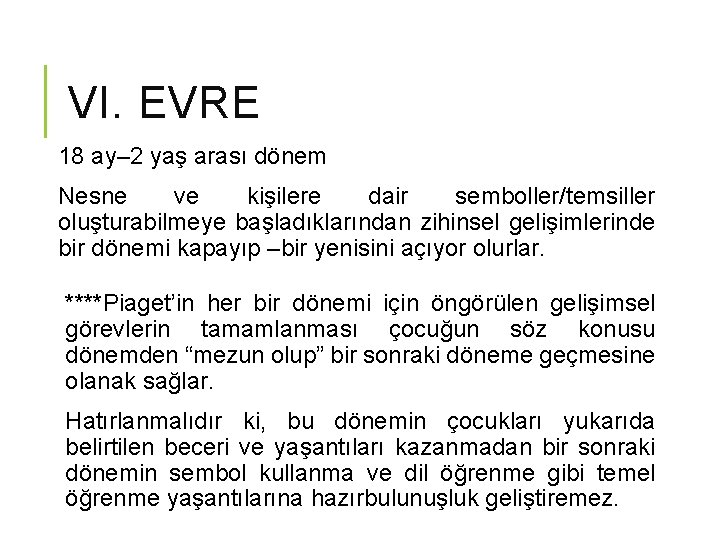 VI. EVRE 18 ay– 2 yaş arası dönem Nesne ve kişilere dair semboller/temsiller oluşturabilmeye