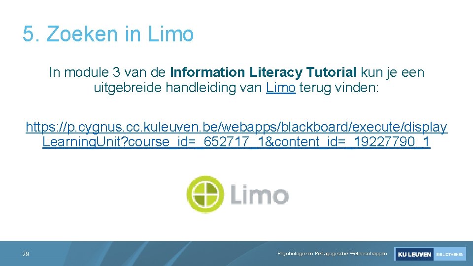 5. Zoeken in Limo In module 3 van de Information Literacy Tutorial kun je