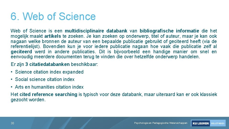 6. Web of Science is een multidisciplinaire databank van bibliografische informatie die het mogelijk
