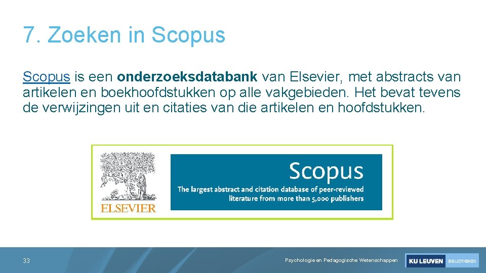 7. Zoeken in Scopus is een onderzoeksdatabank van Elsevier, met abstracts van artikelen en