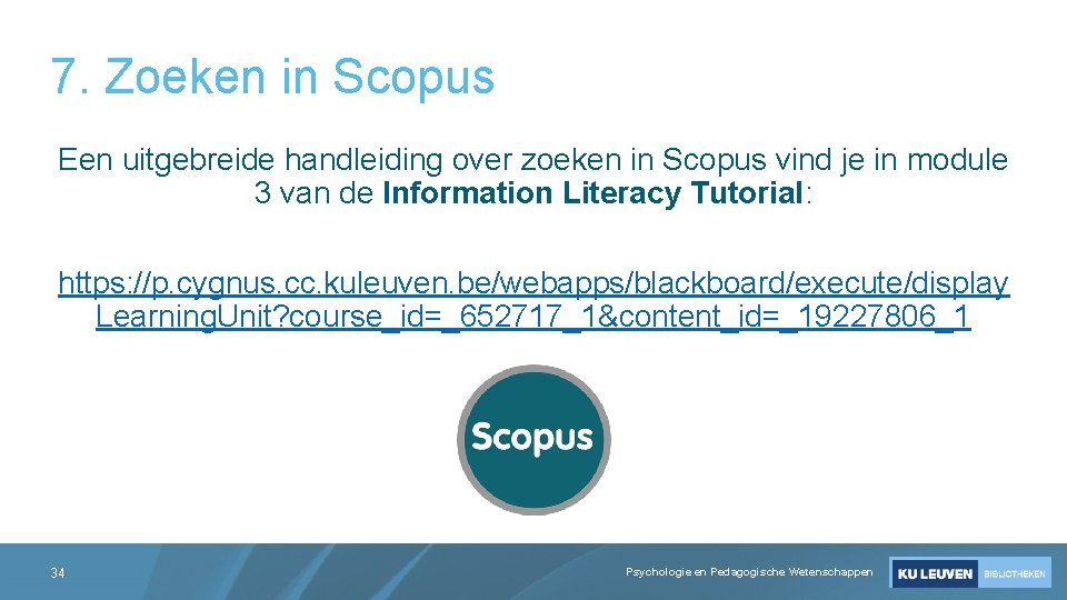 7. Zoeken in Scopus Een uitgebreide handleiding over zoeken in Scopus vind je in