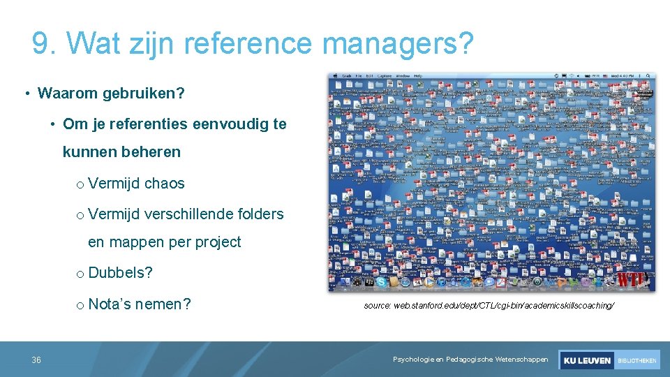 9. Wat zijn reference managers? • Waarom gebruiken? • Om je referenties eenvoudig te