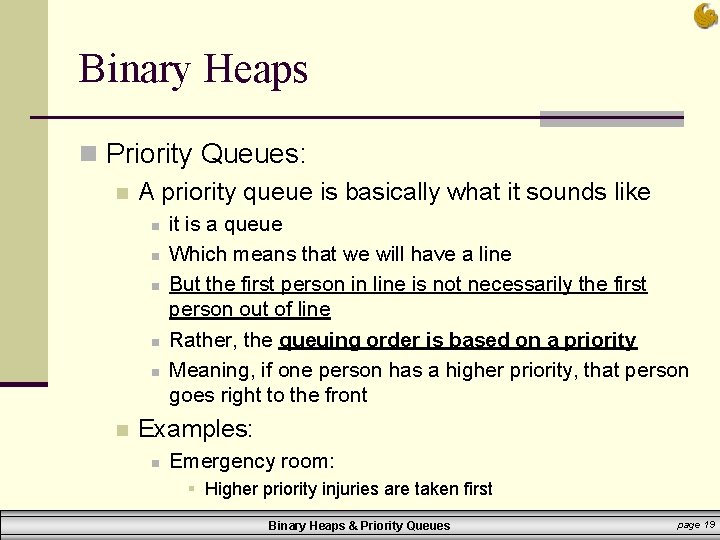 Binary Heaps n Priority Queues: n A priority queue is basically what it sounds