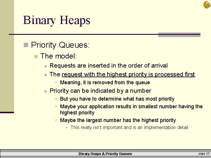 Binary Heaps n Priority Queues: n The model: n n Requests are inserted in