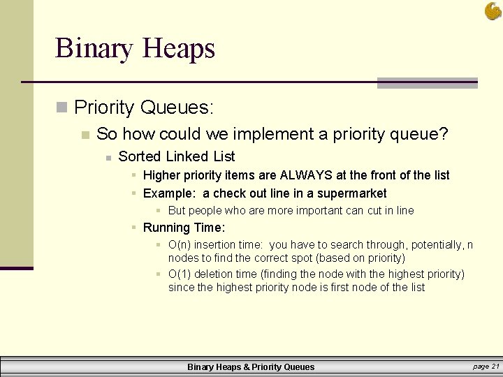 Binary Heaps n Priority Queues: n So how could we implement a priority queue?