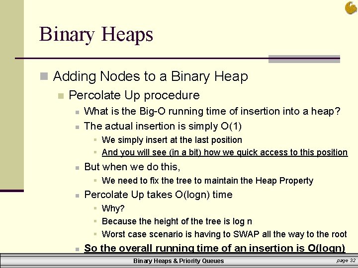 Binary Heaps n Adding Nodes to a Binary Heap n Percolate Up procedure n