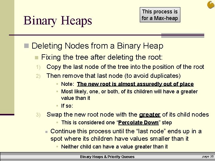 Binary Heaps This process is for a Max-heap n Deleting Nodes from a Binary