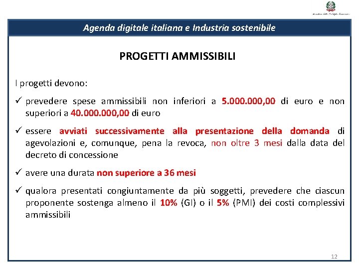 Agenda digitale italiana e Industria sostenibile PROGETTI AMMISSIBILI I progetti devono: ü prevedere spese