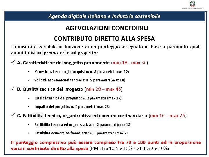 Agenda digitale italiana e Industria sostenibile AGEVOLAZIONI CONCEDIBILI CONTRIBUTO DIRETTO ALLA SPESA La misura