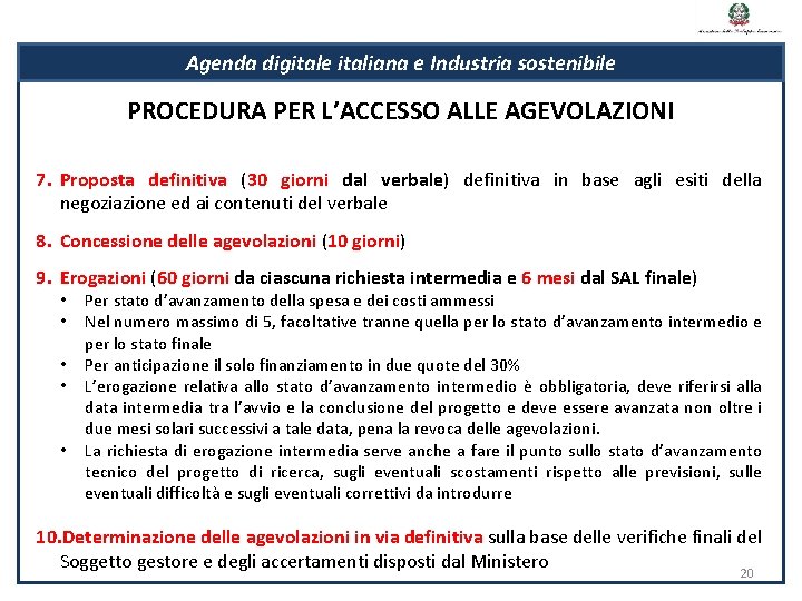 Agenda digitale italiana e Industria sostenibile PROCEDURA PER L’ACCESSO ALLE AGEVOLAZIONI 7. Proposta definitiva