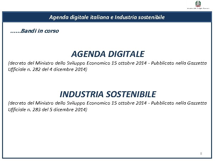 Agenda digitale italiana e Industria sostenibile ……Bandi in corso AGENDA DIGITALE (decreto del Ministro