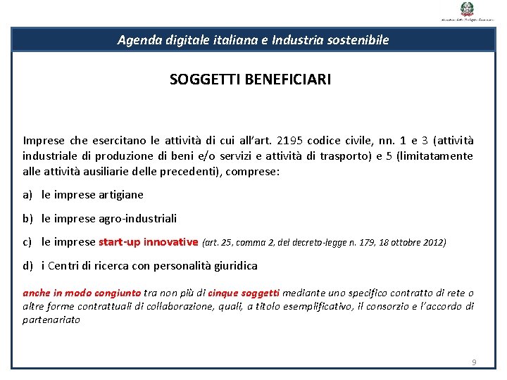 Agenda digitale italiana e Industria sostenibile SOGGETTI BENEFICIARI Imprese che esercitano le attività di