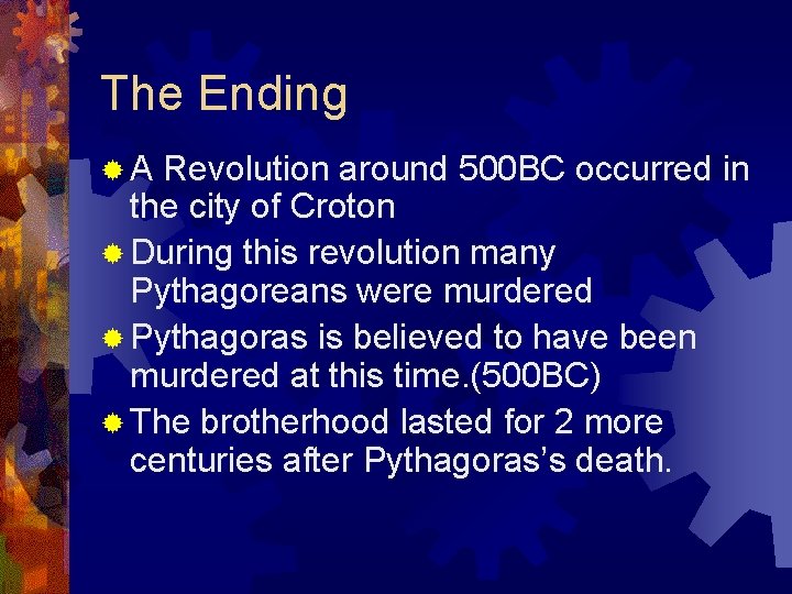 The Ending ®A Revolution around 500 BC occurred in the city of Croton ®