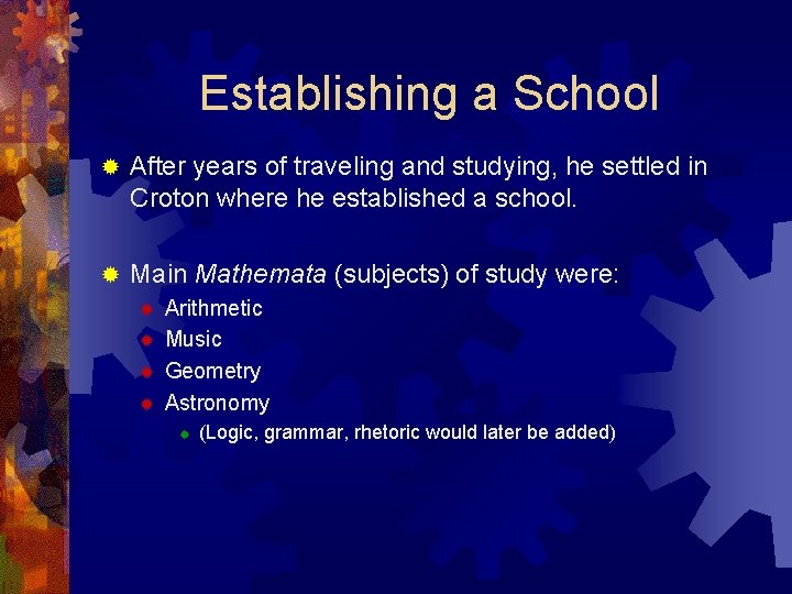 Establishing a School ® After years of traveling and studying, he settled in Croton
