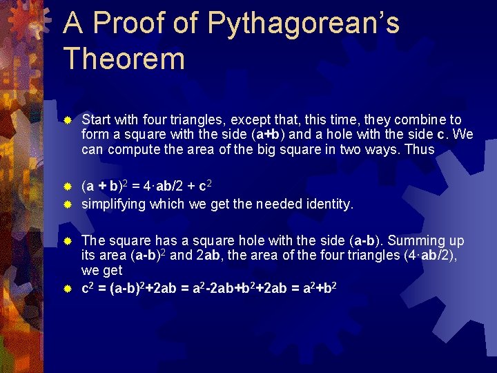 A Proof of Pythagorean’s Theorem ® Start with four triangles, except that, this time,