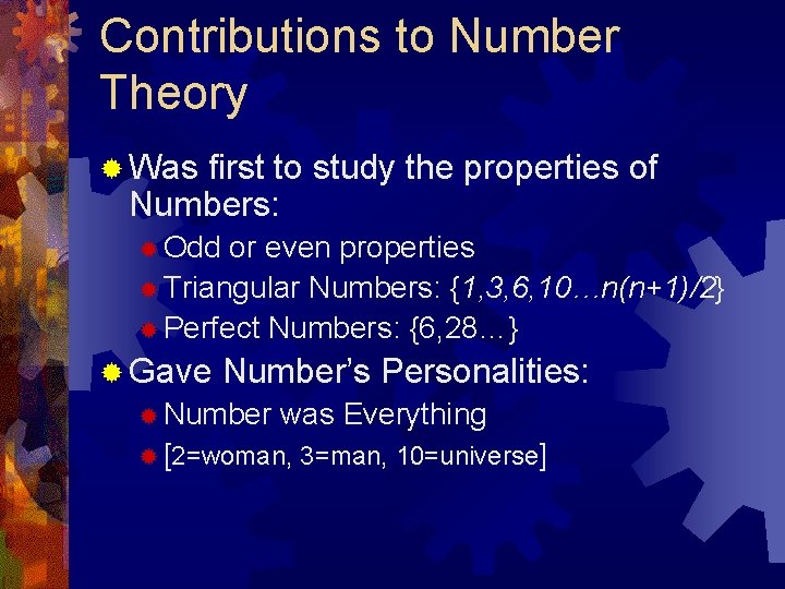 Contributions to Number Theory ® Was first to study the properties of Numbers: ®