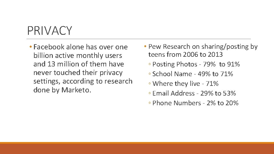 PRIVACY • Facebook alone has over one billion active monthly users and 13 million