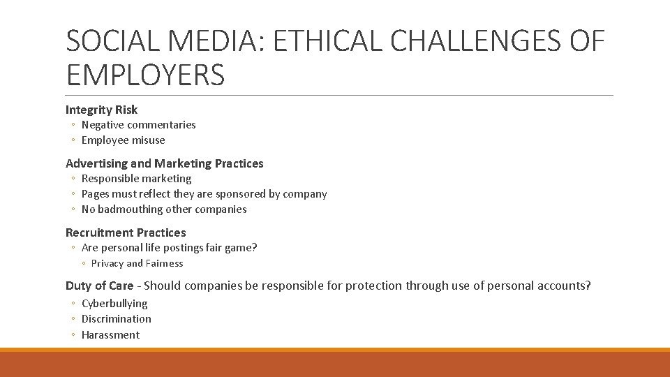 SOCIAL MEDIA: ETHICAL CHALLENGES OF EMPLOYERS Integrity Risk ◦ Negative commentaries ◦ Employee misuse