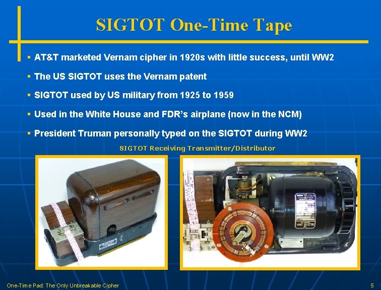 SIGTOT One-Time Tape § AT&T marketed Vernam cipher in 1920 s with little success,