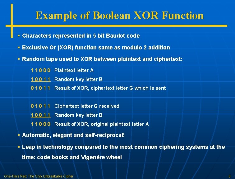 Example of Boolean XOR Function § Characters represented in 5 bit Baudot code §