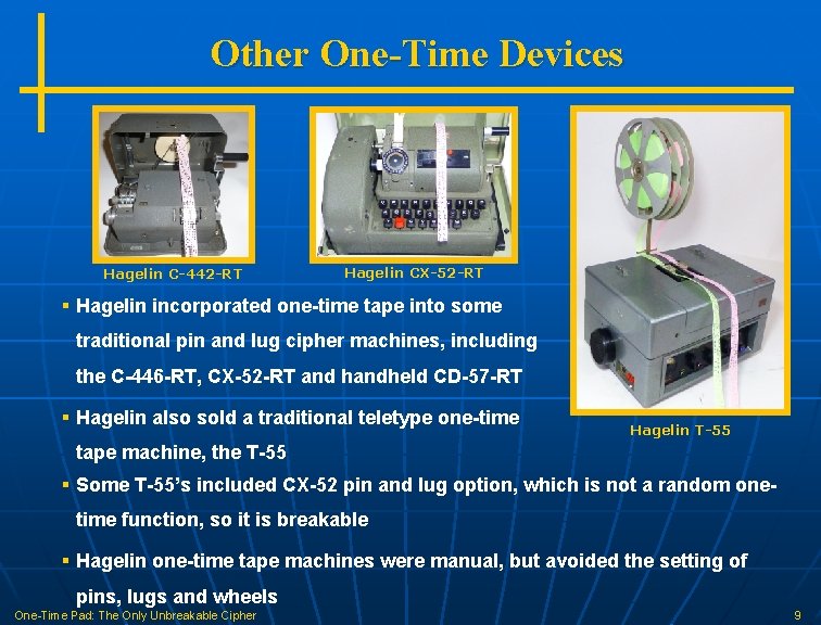 Other One-Time Devices Hagelin C-442 -RT Hagelin CX-52 -RT § Hagelin incorporated one-time tape