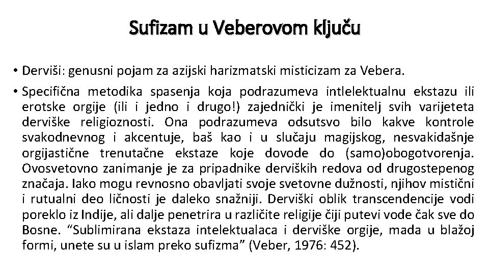 Sufizam u Veberovom ključu • Derviši: genusni pojam za azijski harizmatski misticizam za Vebera.