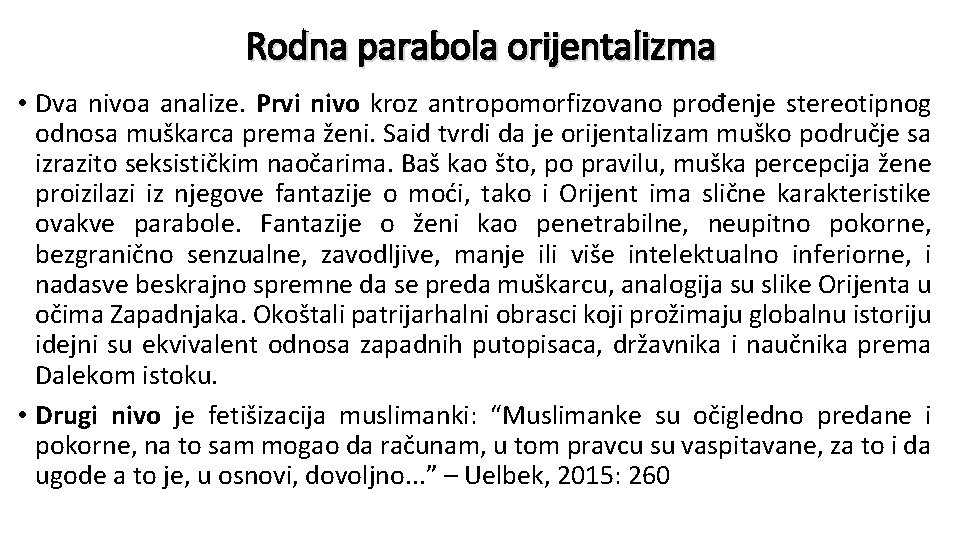 Rodna parabola orijentalizma • Dva nivoa analize. Prvi nivo kroz antropomorfizovano prođenje stereotipnog odnosa