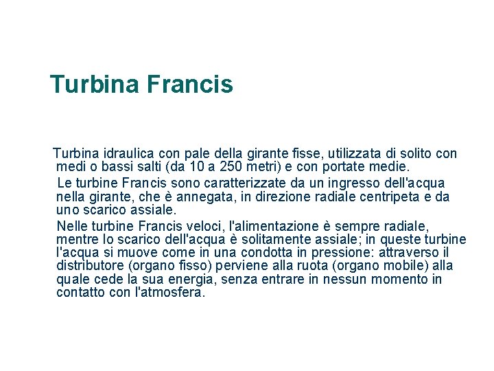 Turbina Francis Turbina idraulica con pale della girante fisse, utilizzata di solito con medi