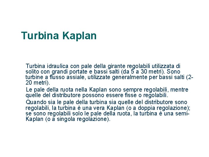Turbina Kaplan Turbina idraulica con pale della girante regolabili utilizzata di solito con grandi