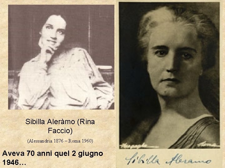 Sibilla Aleràmo (Rina Faccio) (Alessandria 1876 – Roma 1960) Aveva 70 anni quel 2