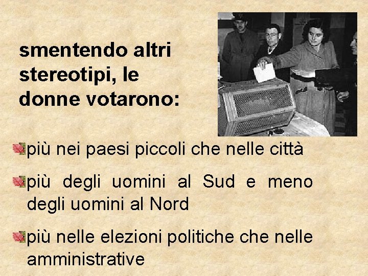 smentendo altri stereotipi, le donne votarono: più nei paesi piccoli che nelle città più