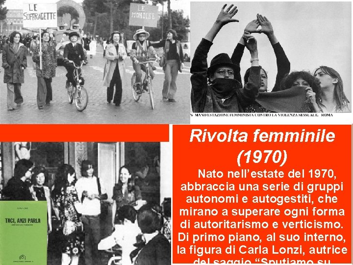 Rivolta femminile (1970) Nato nell’estate del 1970, abbraccia una serie di gruppi autonomi e