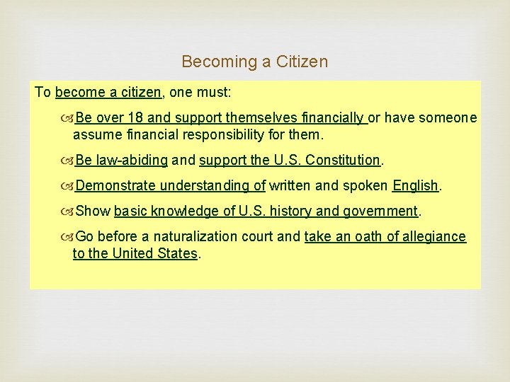 Becoming a Citizen To become a citizen, one must: Be over 18 and support
