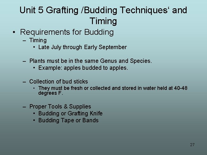Unit 5 Grafting /Budding Techniques‘ and Timing • Requirements for Budding – Timing •