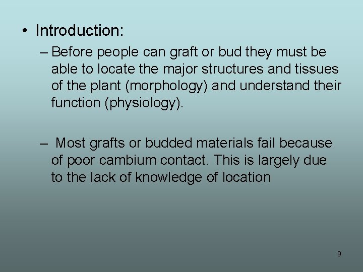  • Introduction: – Before people can graft or bud they must be able
