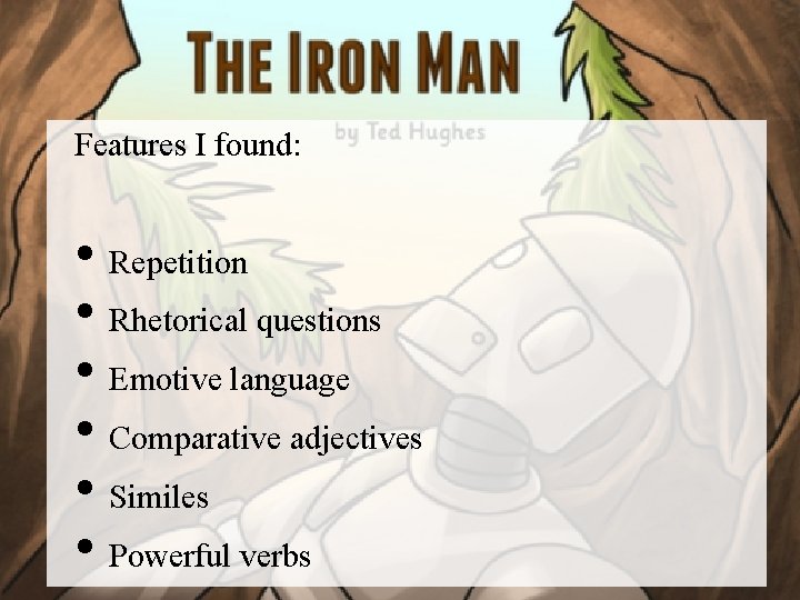 Features I found: • Repetition • Rhetorical questions • Emotive language • Comparative adjectives