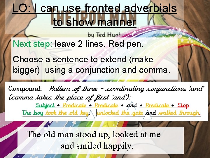 LO: I can use fronted adverbials to show manner Next step: leave 2 lines.