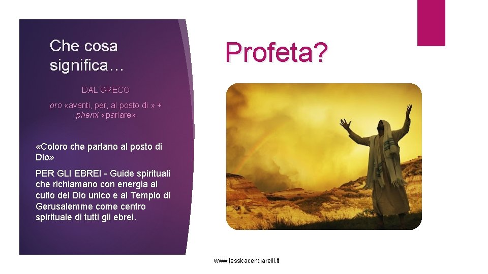 Che cosa significa… Profeta? DAL GRECO pro «avanti, per, al posto di » +