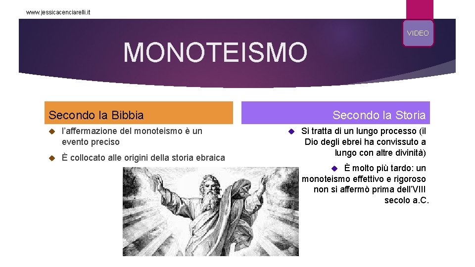 www. jessicacenciarelli. it VIDEO MONOTEISMO Secondo la Bibbia l’affermazione del monoteismo è un evento