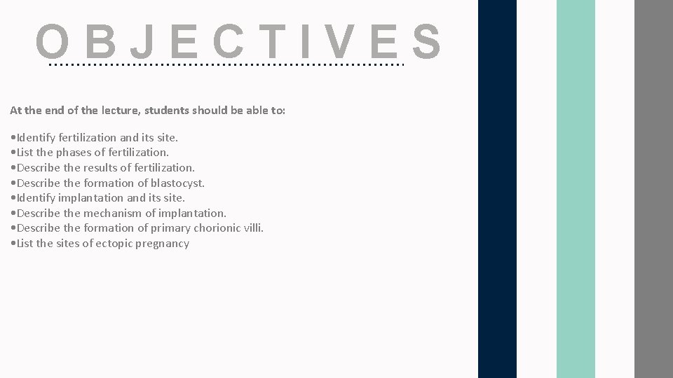OBJECTIVES At the end of the lecture, students should be able to: • Identify