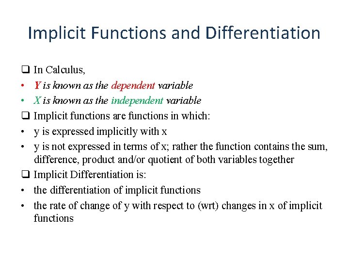 Implicit Functions and Differentiation q • • In Calculus, Y is known as the