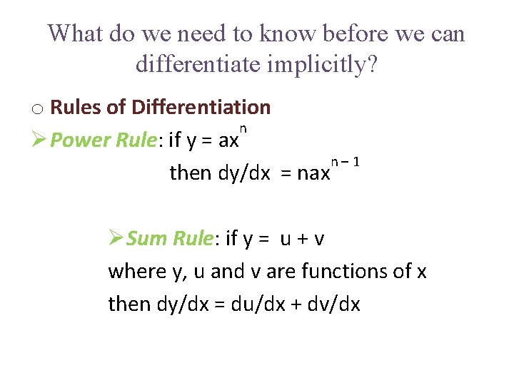 What do we need to know before we can differentiate implicitly? o Rules of