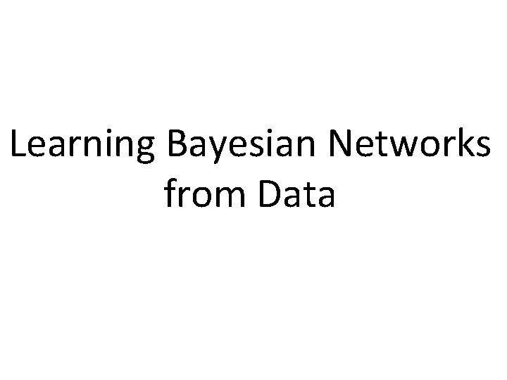 Learning Bayesian Networks from Data 