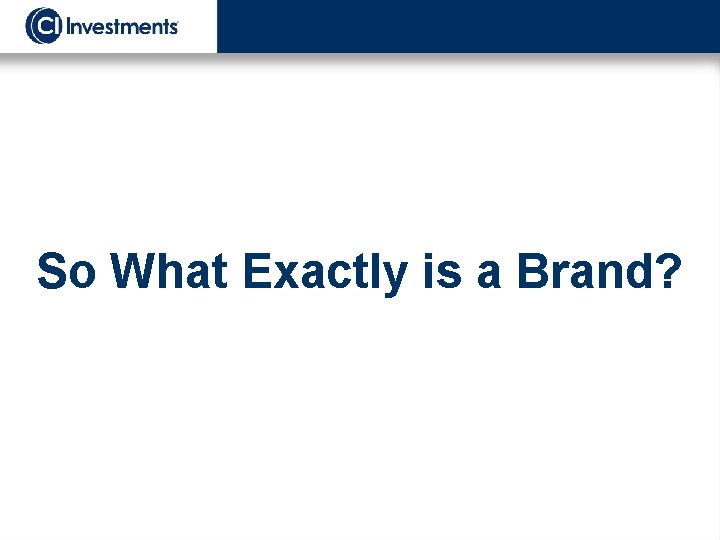 So What Exactly is a Brand? 