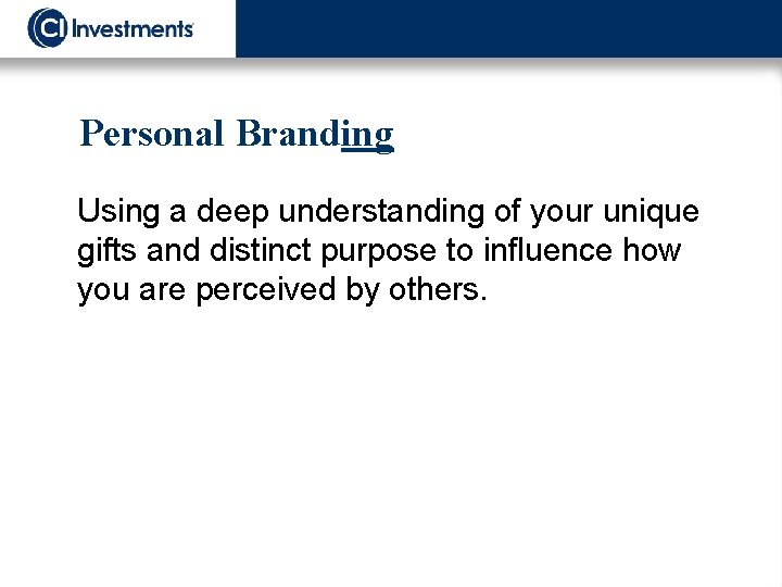 Personal Branding Using a deep understanding of your unique gifts and distinct purpose to