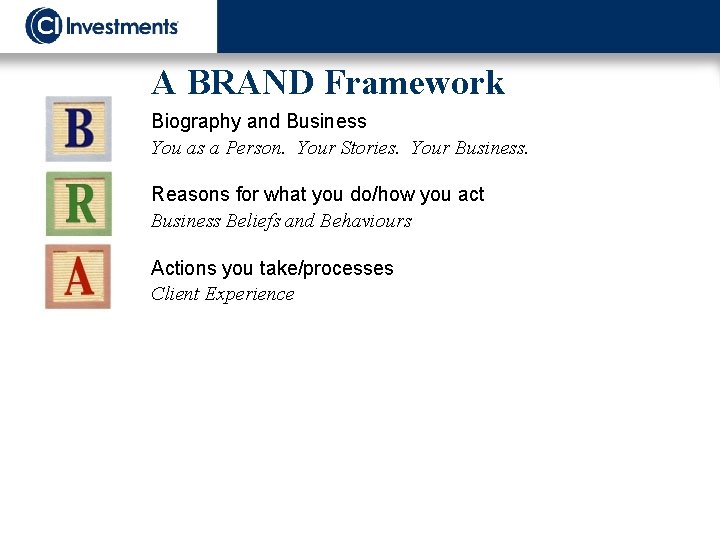 A BRAND Framework Biography and Business You as a Person. Your Stories. Your Business.