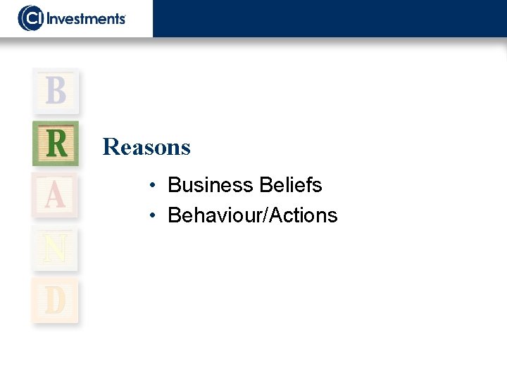Reasons • Business Beliefs • Behaviour/Actions 
