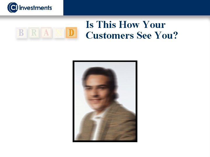Is This How Your Customers See You? 