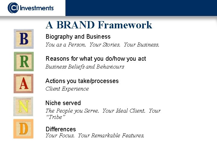 A BRAND Framework Biography and Business You as a Person. Your Stories. Your Business.